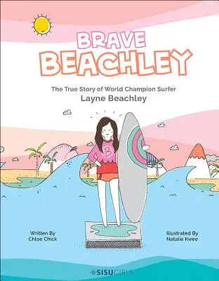 Bátor Beachley: A világbajnok szörfös Layne Beachley igaz története - Brave Beachley: The True Story of World Champion Surfer Layne Beachley