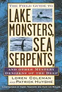 A tószörnyek, tengeri kígyók és a mélység más rejtélyes lakói - A terepszemle kalauza - The Field Guide to Lake Monsters, Sea Serpents, and Other Mystery Denizens of the Deep