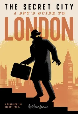 A titkos város: A Spy's Guide to London - The Secret City: A Spy's Guide to London