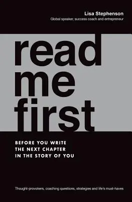 Olvass előbb engem: Mielőtt megírnád a történeted következő fejezetét - Read Me First: Before You Write the Next Chapter in the Story of You