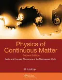 A folytonos anyag fizikája: Egzotikus és mindennapi jelenségek a makroszkopikus világban - Physics of Continuous Matter: Exotic and Everyday Phenomena in the Macroscopic World