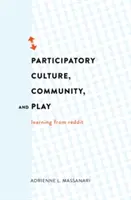 Részvételi kultúra, közösség és játék; tanulás a Redditről - Participatory Culture, Community, and Play; Learning from Reddit