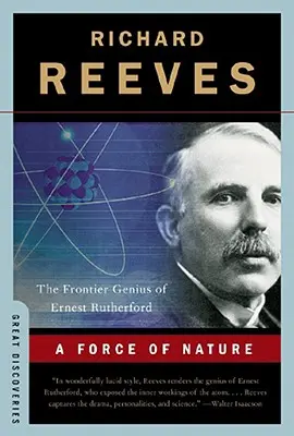 A természet ereje: Ernest Rutherford zsenije a határon - A Force of Nature: The Frontier Genius of Ernest Rutherford