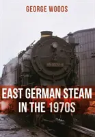 Kelet-német gőz az 1970-es években - East German Steam in the 1970s