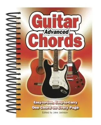 Haladó gitár akkordok: Könnyen használható, könnyen hordozható, egy akkord minden oldalon - Advanced Guitar Chords: Easy-To-Use, Easy-To-Carry, One Chord on Every Page