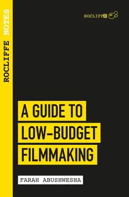 Rocliffe jegyzetek: A Guide to Low Budget Filmmaking - Rocliffe Notes: A Guide to Low Budget Filmmaking