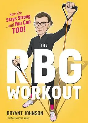 Az RBG Workout: Hogyan marad erős ... és te is az lehetsz! - The RBG Workout: How She Stays Strong . . . and You Can Too!