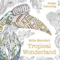 Millie Marotta trópusi csodaországa zsebszínező - Millie Marotta's Tropical Wonderland Pocket Colouring