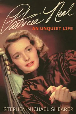 Patricia Neal: Egy nyugtalan élet - Patricia Neal: An Unquiet Life