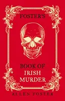 Foster ír gyilkossági könyve - Foster's Book of Irish Murder