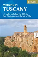 Gyaloglás Toszkánában: 43 gyalogtúra, köztük Val d'Orcia, San Gimignano és Elba szigete - Walking in Tuscany: 43 Walks Including Val d'Orcia, San Gimignano and the Isle of Elba