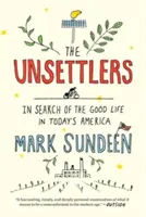The Unsettlers: A jó élet keresése a mai Amerikában - The Unsettlers: In Search of the Good Life in Today's America
