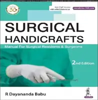 Sebészeti kézművesség - Kézikönyv sebészeti rezidensek és sebészek számára - Surgical Handicrafts - Manual for Surgical Residents & Surgeons