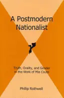 Egy posztmodern nacionalista: MIA Couto munkásságában: Igazság, oralitás és nemek. - A Postmodern Nationalist: Truth, Orality, and Gender in the Work of MIA Couto