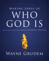 Making Sense of Who God Is, 2: A Grudem's Systematic Theology hét részének egyike - Making Sense of Who God Is, 2: One of Seven Parts from Grudem's Systematic Theology