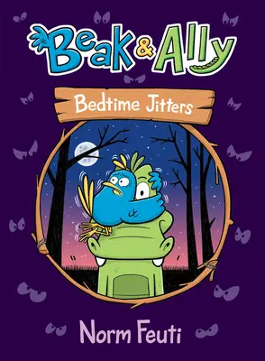 Beak & Ally #2: Bedtime Jitters (Zobák a spojenec č. 2: Tréma před spaním) - Beak & Ally #2: Bedtime Jitters