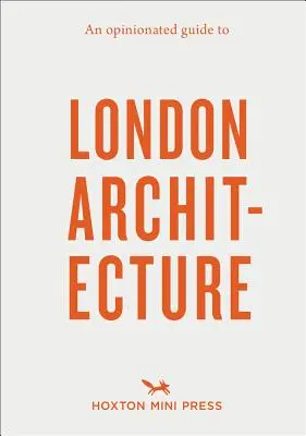 Véleményes útmutató a londoni építészethez - An Opinionated Guide to London Architecture