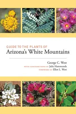 Útmutató az arizonai Fehér-hegység növényeihez - Guide to the Plants of Arizona's White Mountains