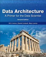 Adatarchitektúra: A Primer for the Data Scientist: A Primer for the Data Scientist: A Primer for the Data Scientist - Data Architecture: A Primer for the Data Scientist: A Primer for the Data Scientist