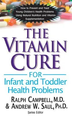 A csecsemők és kisgyermekek egészségügyi problémáinak vitaminkúrája - The Vitamin Cure for Infant and Toddler Health Problems