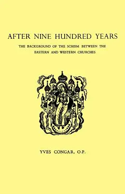 Kilencszáz év után: A keleti és a nyugati egyházak közötti szakadás háttere - After Nine Hundred Years: The Background of the Schism Between the Eastern and Western Churches