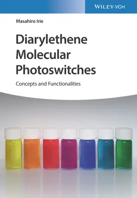 Diarylethene Molekuláris fotókapcsolók: Fogalmak és funkciók - Diarylethene Molecular Photoswitches: Concepts and Functionalities