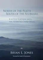 A Platte-től északra, a Niobrarától délre: Egy kicsit beljebb a nebraskai homokdombokba - North of the Platte, South of the Niobrara: A Little Further Into the Nebraska Sand Hills