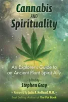 Cannabis és spiritualitás: Egy felfedező útmutatója egy ősi növény szellemi szövetségeséhez - Cannabis and Spirituality: An Explorer's Guide to an Ancient Plant Spirit Ally