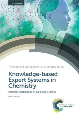 Tudásalapú szakértői rendszerek a kémiában: Mesterséges intelligencia a döntéshozatalban - Knowledge-Based Expert Systems in Chemistry: Artificial Intelligence in Decision Making