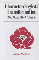 Karakterológiai átalakulás: A kemény munka csodája - Characterological Transformation: The Hard Work Miracle