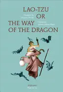 Lao-ce, avagy a sárkány útja - Lao-Tzu, or the Way of the Dragon