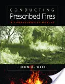 Előre meghatározott tüzek vezetése: A Comprehensive Manual - Conducting Prescribed Fires: A Comprehensive Manual