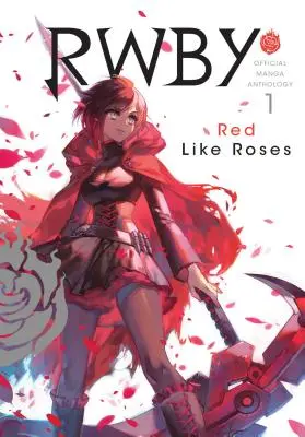 Rwby: Hivatalos Manga Antológia, 1. kötet, 1: Vörös, mint a rózsák - Rwby: Official Manga Anthology, Vol. 1, 1: Red Like Roses