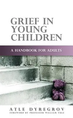 Gyász kisgyermekeknél: Kézikönyv felnőtteknek - Grief in Young Children: A Handbook for Adults