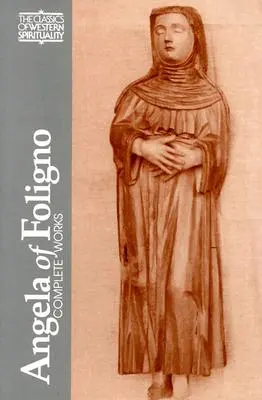 Folignói Angela: Válogatott írások - Angela of Foligno: Selected Writings