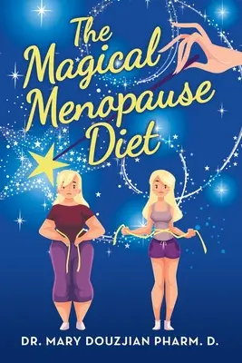 A mágikus menopauza-diéta - The Magical Menopause Diet