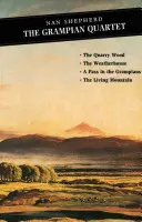 A Grampian-kvartett: A kőfejtőerdő: Az időjárásház: A Pass in the Grampians: Az élő hegység - The Grampian Quartet: The Quarry Wood: The Weatherhouse: A Pass in the Grampians: The Living Mountain