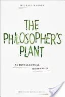 A filozófus növénye: Egy szellemi herbárium - The Philosopher's Plant: An Intellectual Herbarium