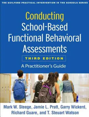 Iskolai funkcionális viselkedéses értékelések elvégzése, harmadik kiadás: A Practitioner's Guide - Conducting School-Based Functional Behavioral Assessments, Third Edition: A Practitioner's Guide