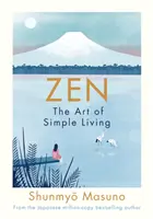 Zen: Az egyszerű élet művészete - Zen: The Art of Simple Living