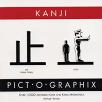 Kanji Pict-O-Graphix: Több mint 1000 japán kanji és kana mnemonika - Kanji Pict-O-Graphix: Over 1,000 Japanese Kanji and Kana Mnemonics