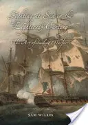 Tengeri harc a tizennyolcadik században: A vitorlás hadviselés művészete - Fighting at Sea in the Eighteenth Century: The Art of Sailing Warfare