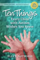 Tíz dolog, amit minden autista gyermek szeretne tudni, 3. kiadás: Felülvizsgált és frissített kiadás - Ten Things Every Child with Autism Wishes You Knew, 3rd Edition: Revised and Updated