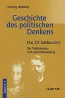 A politikai gondolkodás története: 4.1. kötet: A 20. század. A totalitarizmus és annak leküzdése - Geschichte Des Politischen Denkens: Band 4.1: Das 20. Jahrhundert. Der Totalitarismus Und Seine berwindung