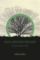 Adatközpontú biológia: Filozófiai tanulmány - Data-Centric Biology: A Philosophical Study