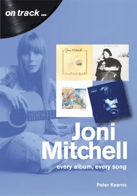 Joni Mitchell: Joni Mitchell: Minden album, minden dal - Joni Mitchell: Every Album, Every Song