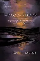 A mélység arca: Az élet gyönyörű misztériumának megtapasztalása a Lélekkel együtt - The Face of the Deep: Experiencing the Beautiful Mystery of Life with the Spirit