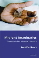 Migráns képzetek: Figurák az olasz migrációs irodalomban - Migrant Imaginaries: Figures in Italian Migration Literature