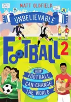 Hihetetlen futball 2 - Hogyan változtathatja meg a futball a világot? - Unbelievable Football 2 - How Football Can Change the World