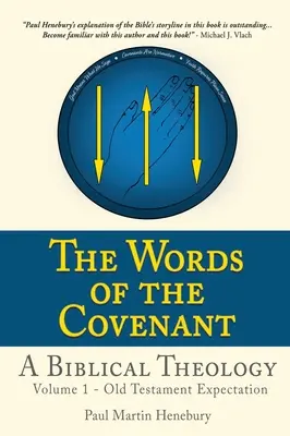A szövetség szavai - Egy bibliai teológia: Kötet - Ószövetségi várakozás - The Words of the Covenant - A Biblical Theology: Volume 1 - Old Testament Expectation